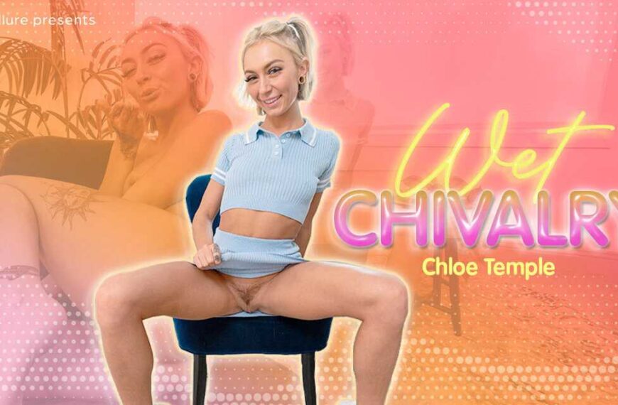 Chloe Temple Wet Chivalry