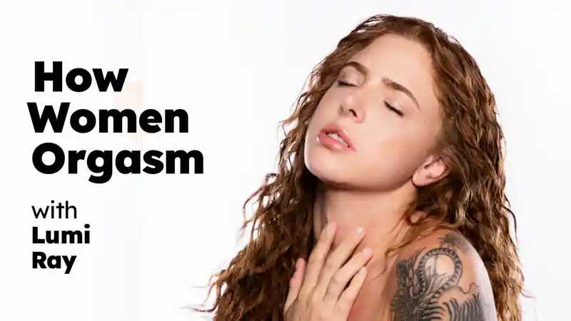 How Women Orgasm Lumi Ray