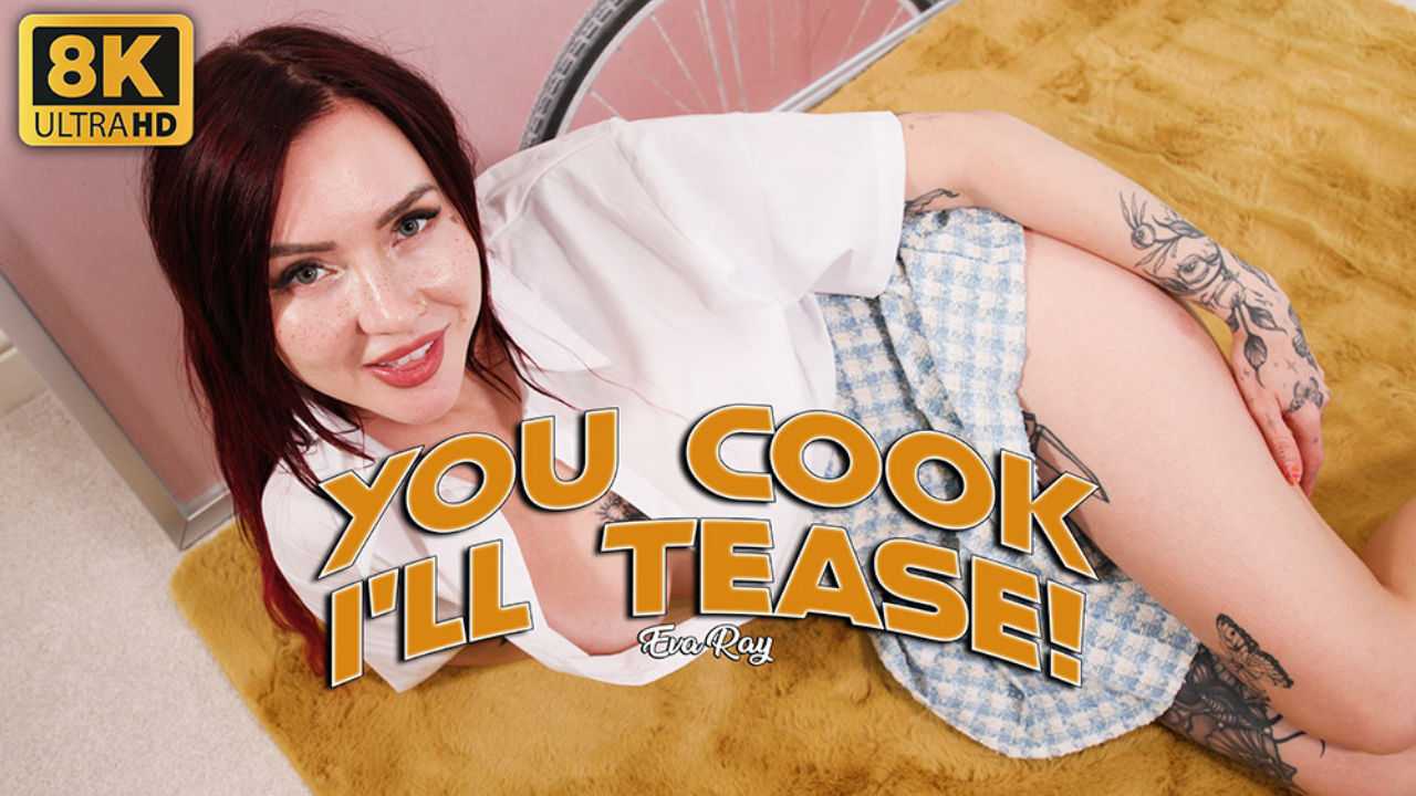 You cook ill tease