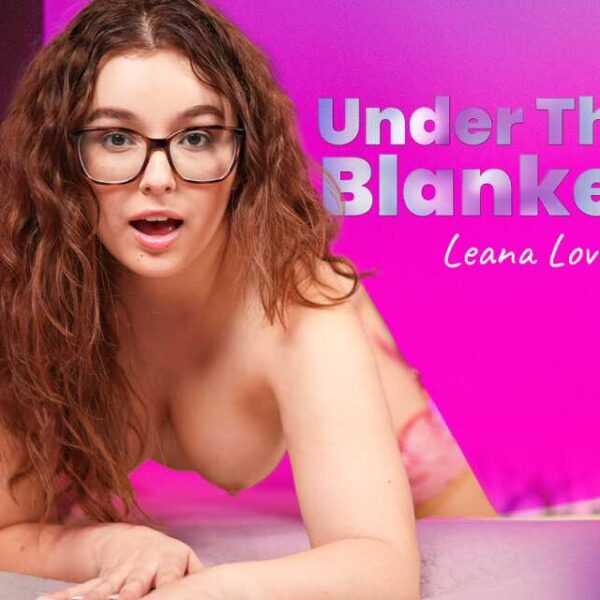 Leana Lovings Under The Blanket