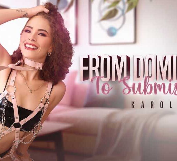 From Dominant To Submissive Karol Jaramillo