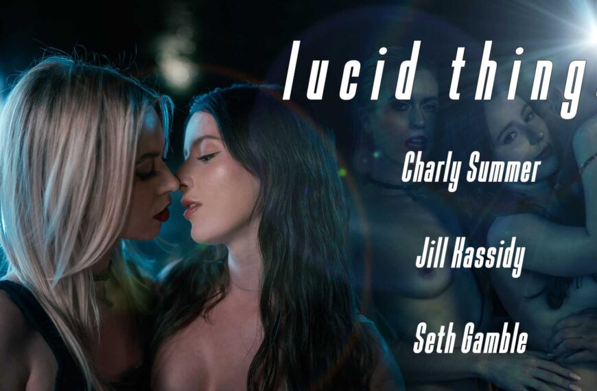 Lucid Things Charly Summer And Jill Kassidy