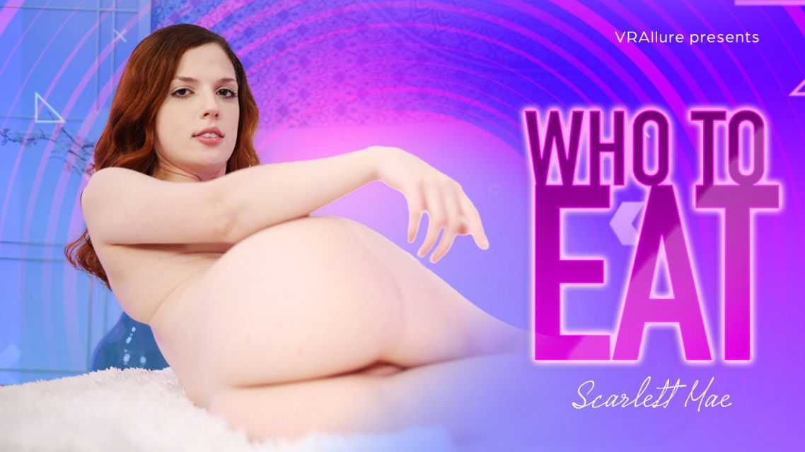 Scarlett Mae Who To Eat