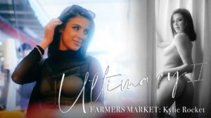 Ultimacy Ii Episode 2 The Farmers Market Kylie Rocket