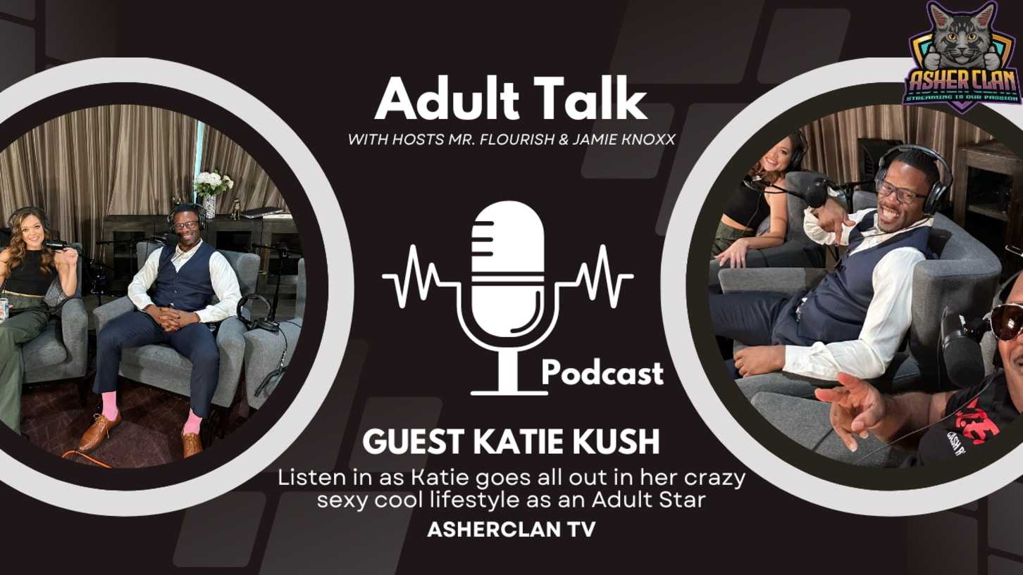 Asherclan Podcast Katie Kush Jamie Knoxx Mrflouish