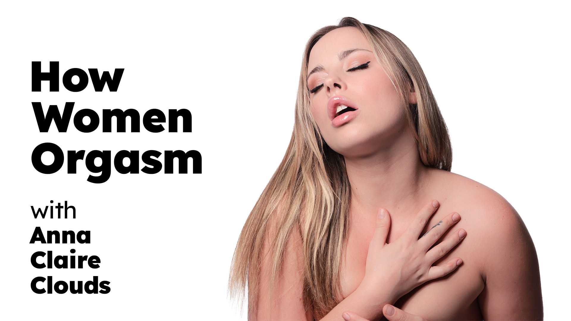 How Women Orgasm Anna Claire Clouds