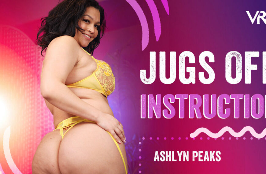 Ashlyn Peaks Jugs Off Instruction