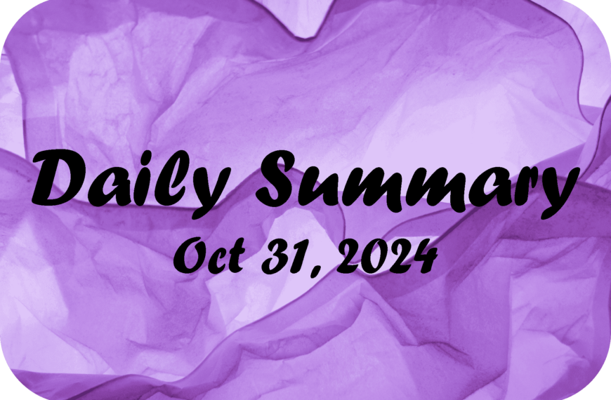Daily Summary – Oct 31 2024