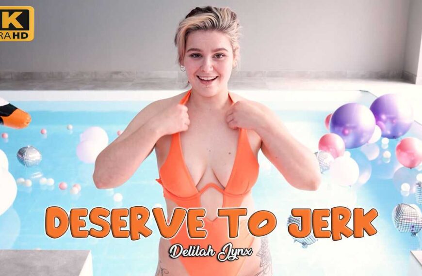 Deserve To Jerk