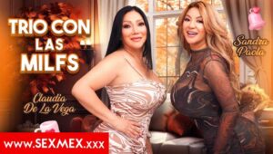 Threesome With The Milfs Sandra Paola Claudia De La Vega