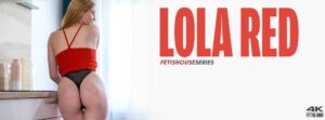 Lola Red Her Panties Are So Wet
