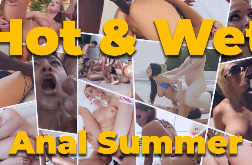 Hot and Wet Anal Summer
