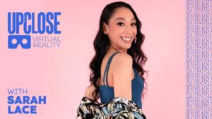 Up Close Vr With Sarah Lace