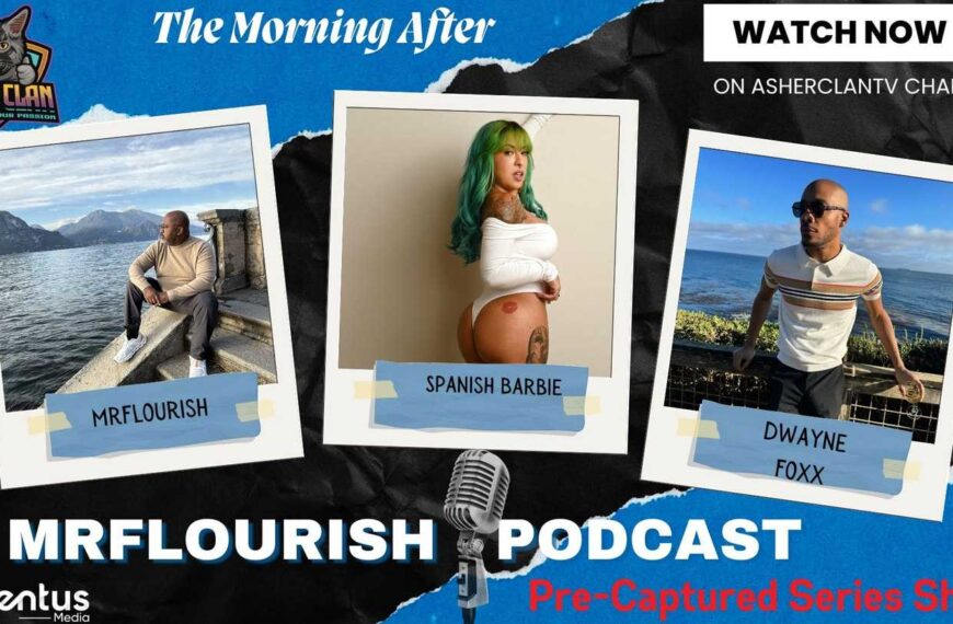 Mrflourish Podcast "The Morning After" And Guests Spanish Barbie Dwyane Foxx