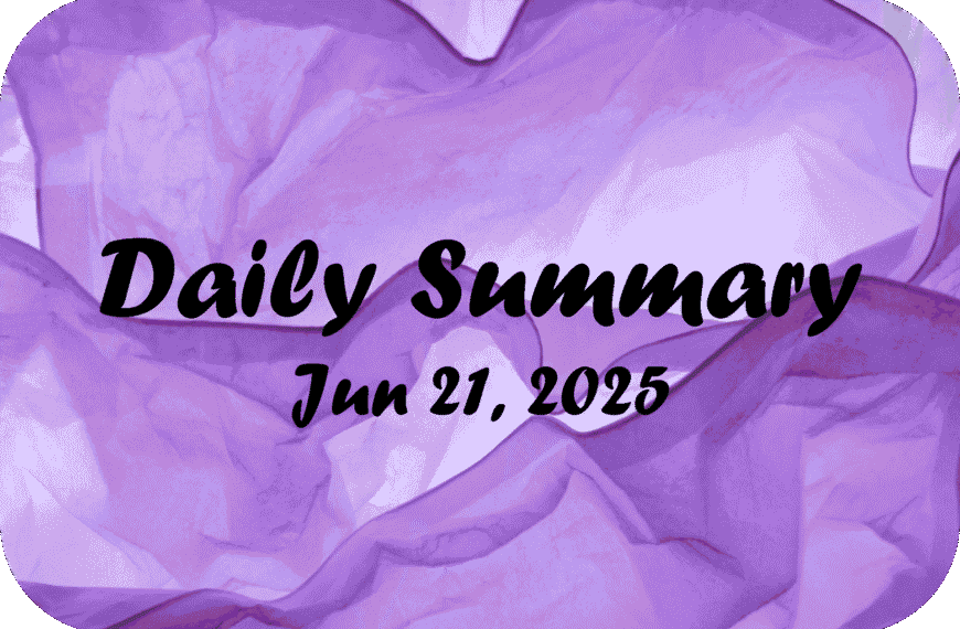 Daily Summary – Jun 21 2025