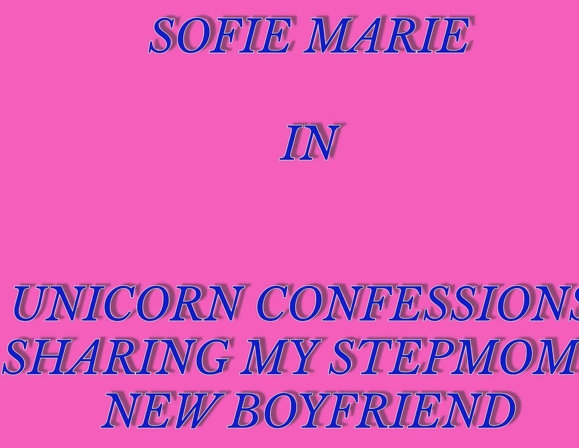 Unicorn Confessions Sharing My Stepmom's New Boyfriend