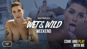 Wet and Wild Weekend