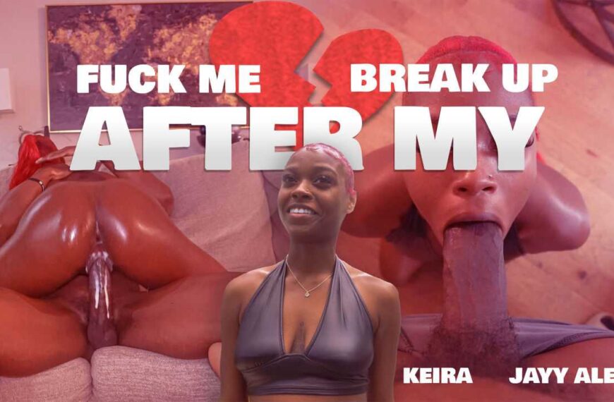 Fuck Me After My Break Up