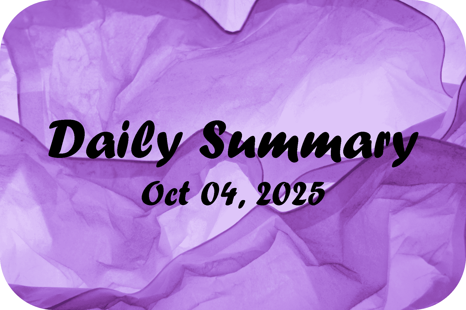 Daily Summary – Oct 04 2025