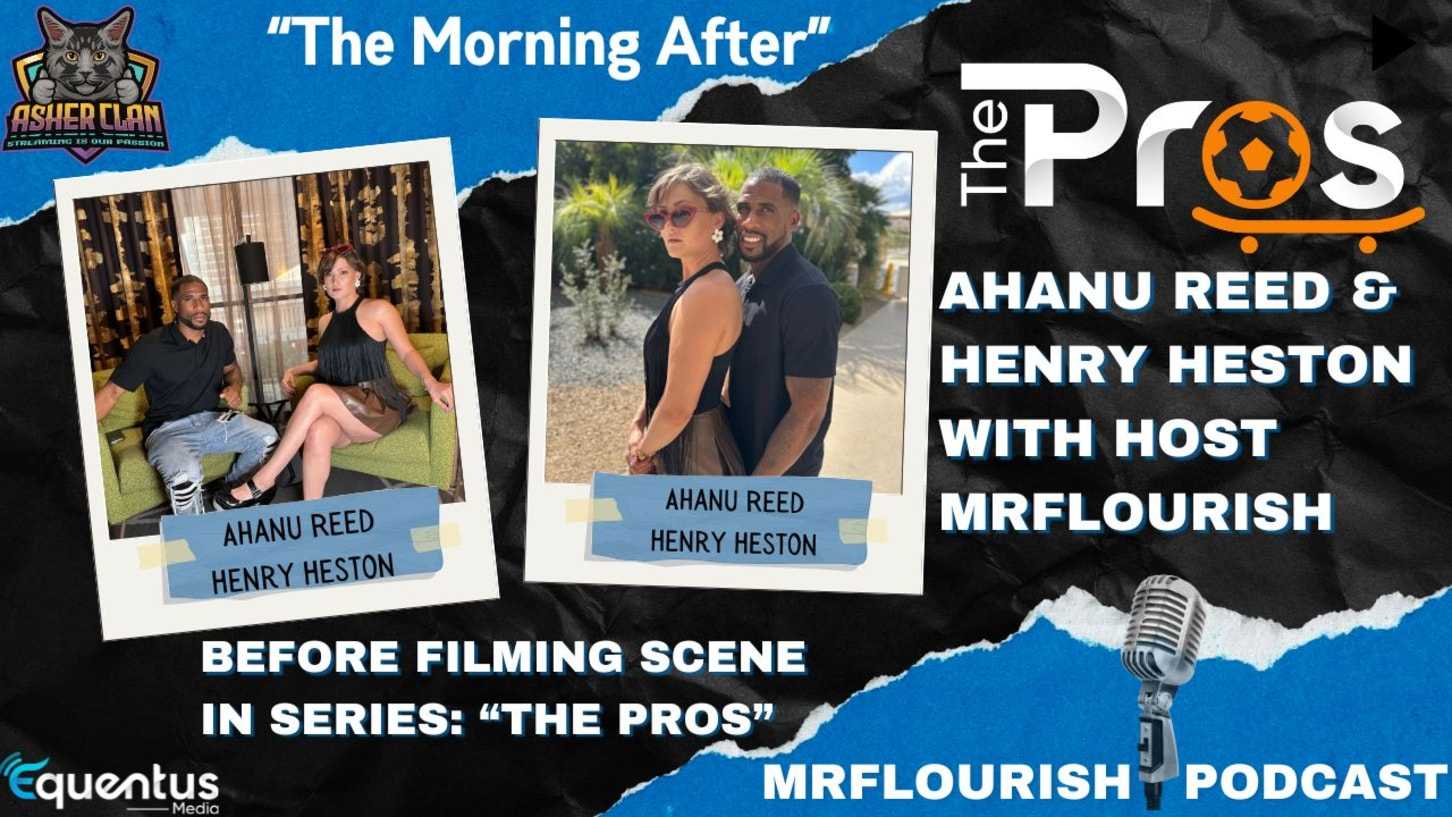 Mr Flourish Podcast “The Morning After” With Ahanu Reed And Henry Heston