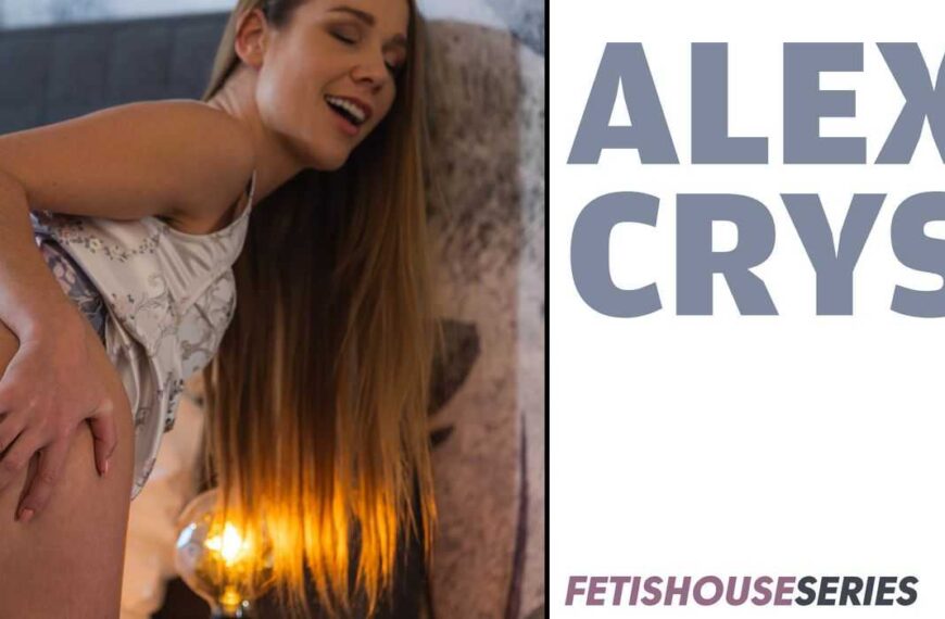Alexis Crystal Another Anal Masterpiece Part One