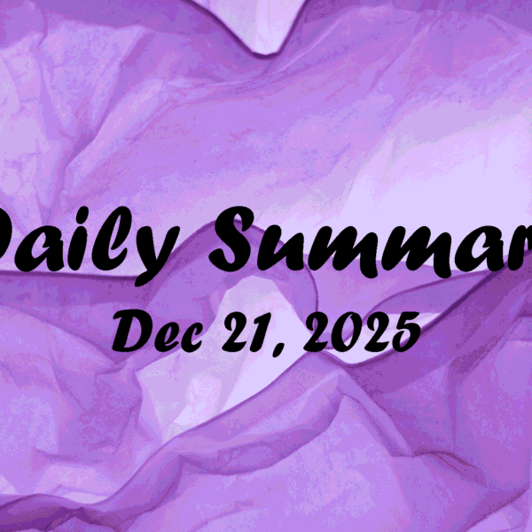 Daily Summary – Dec 21 2025