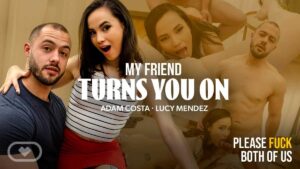 My Friend Turns You On