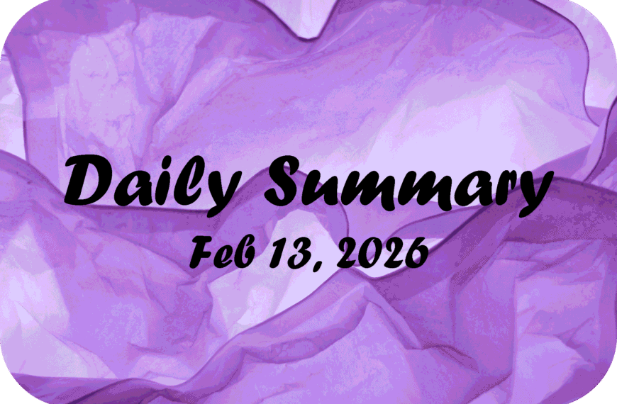 Daily Summary – Feb 13 2026