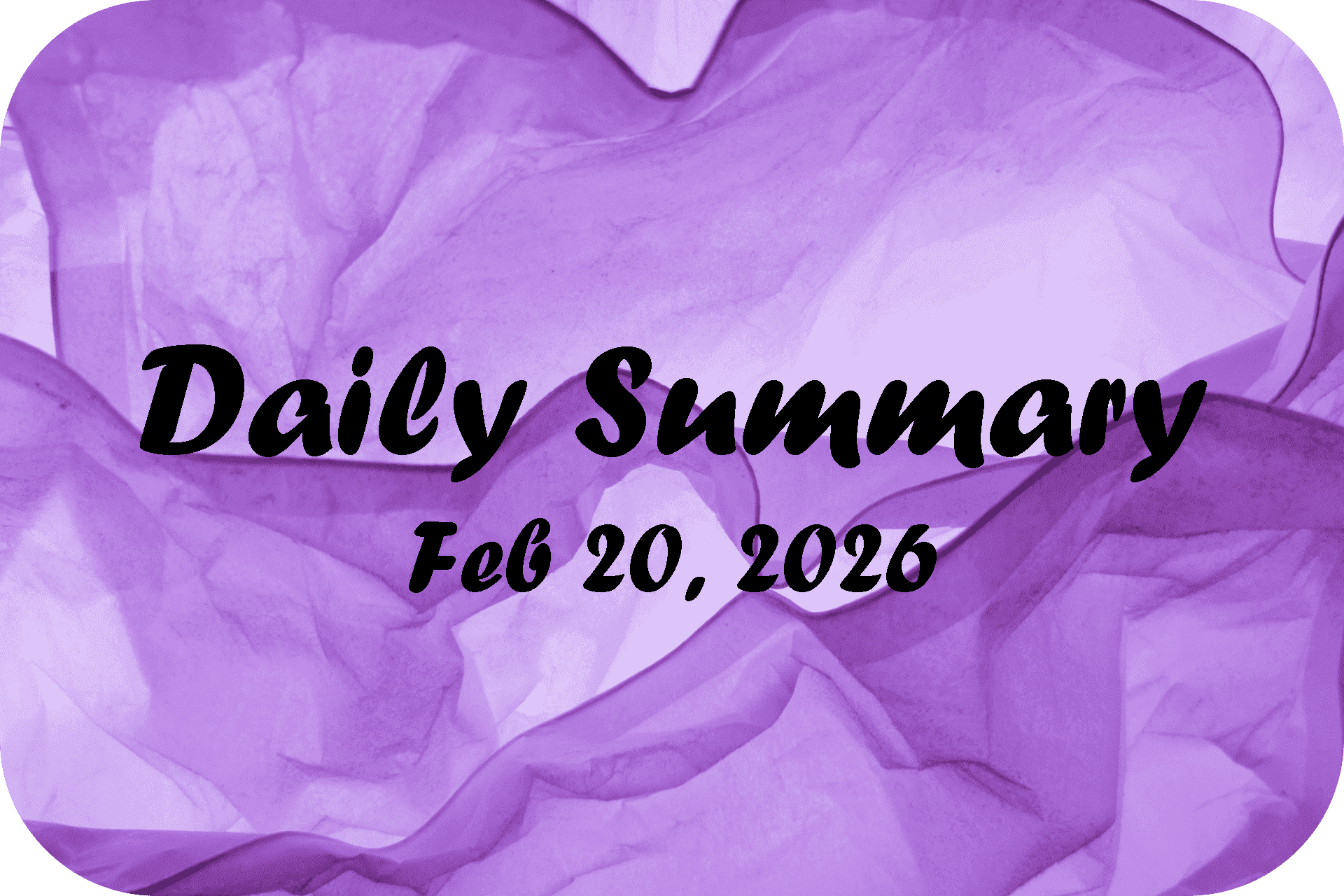 Daily Summary – Feb 20 2026