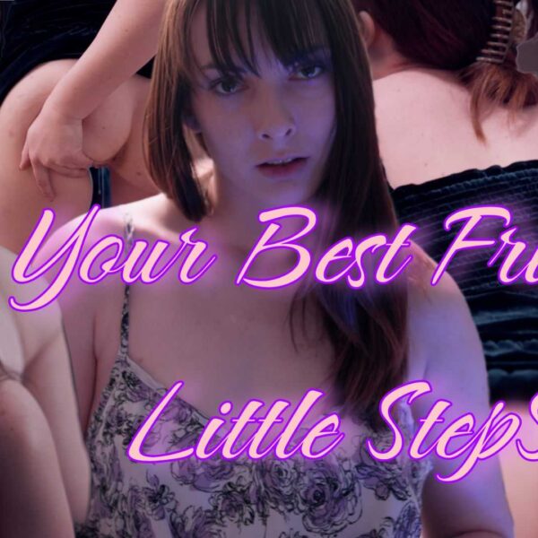 Your Best Friend's Little Stepsis