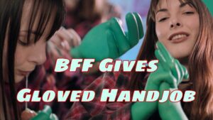 Bff Gives Gloved Handjob