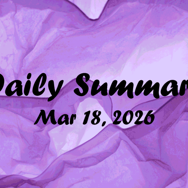 Daily Summary – Mar 18 2026
