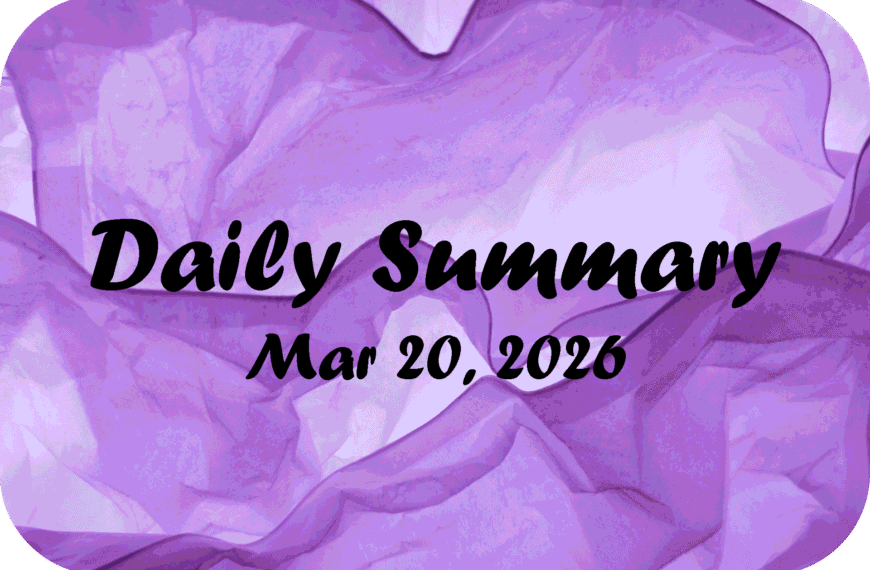 Daily Summary – Mar 20 2026