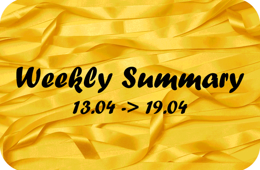 Weekly Summary – 13.04 - 19.04