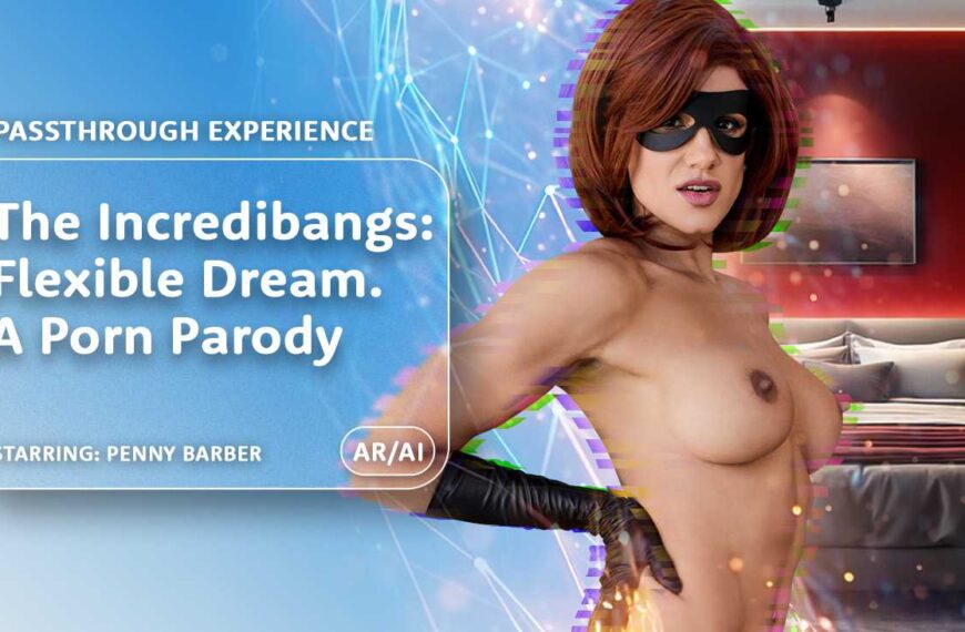 The Incredibangs Flexible Dream A Porn Parody