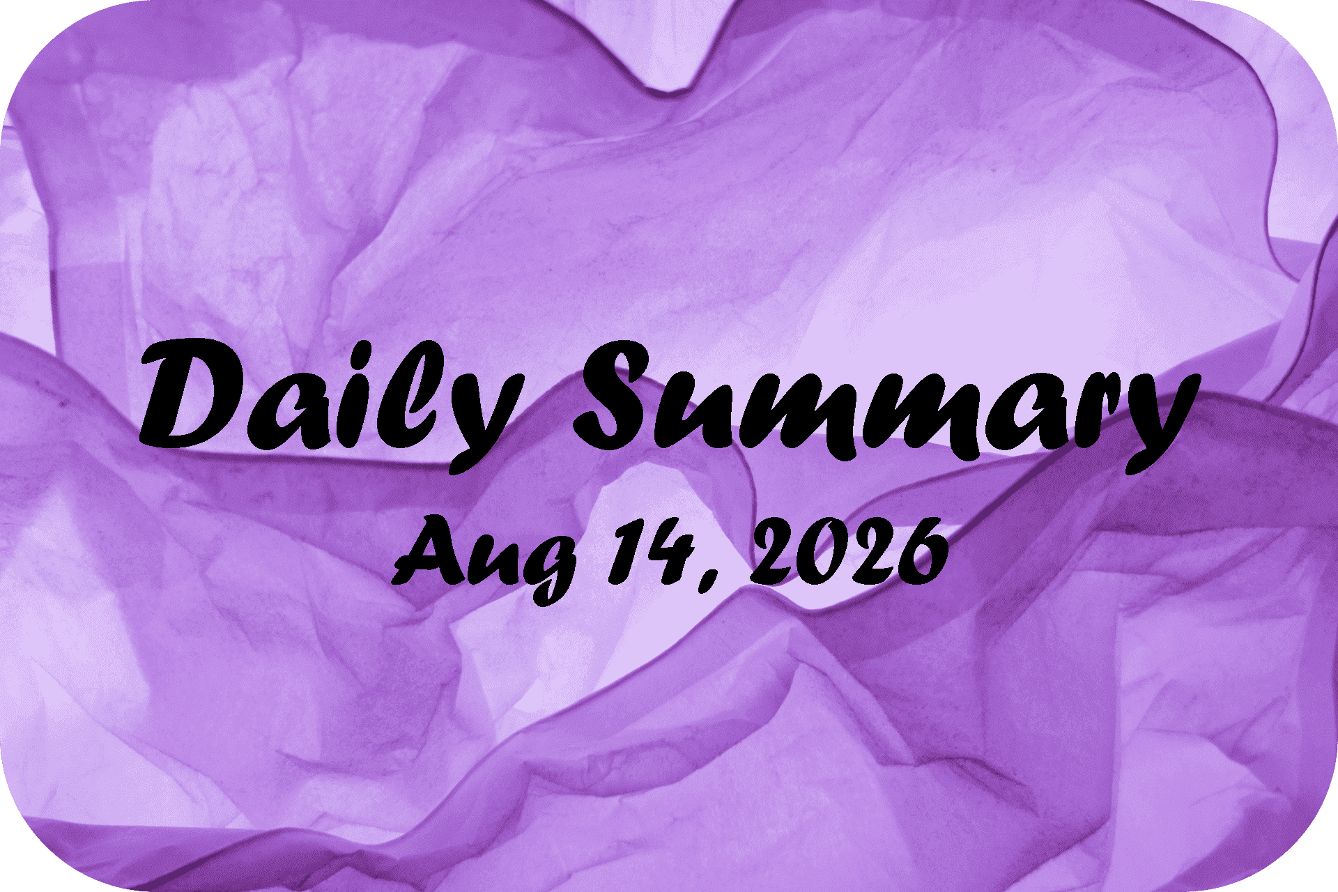 Daily Summary – Aug 14 2026