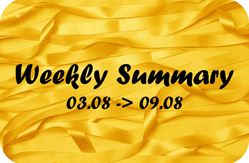 Weekly Summary – 03.08 - 09.08