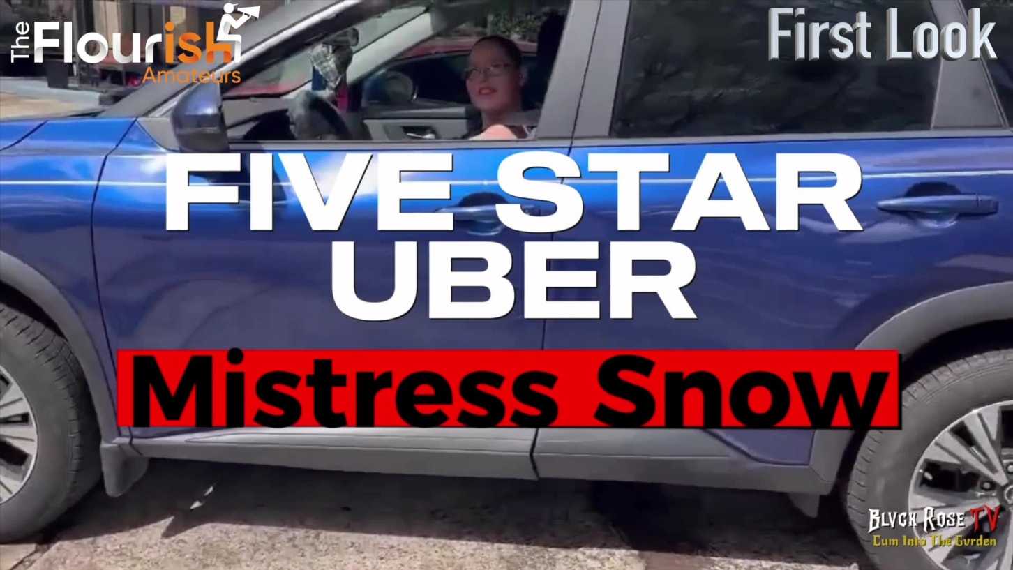 First Look Mistress Snow And Mr Blvck Rose In 5 Star Uber Driver